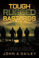 Book cover of: Tough Rugged Bastards. By: John A. Dailey
