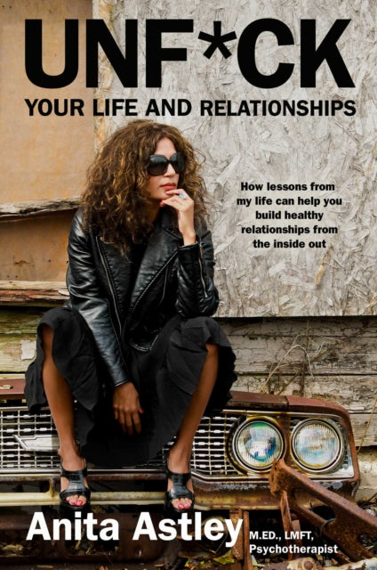 Book cover of: Unf*ck Your Life and Relationships. By: Anita Astley