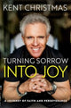 Book cover of: Turning Sorrow Into Joy. By: Kent Christmas