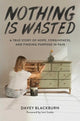 Book cover of: Nothing Is Wasted. By: Davey Blackburn