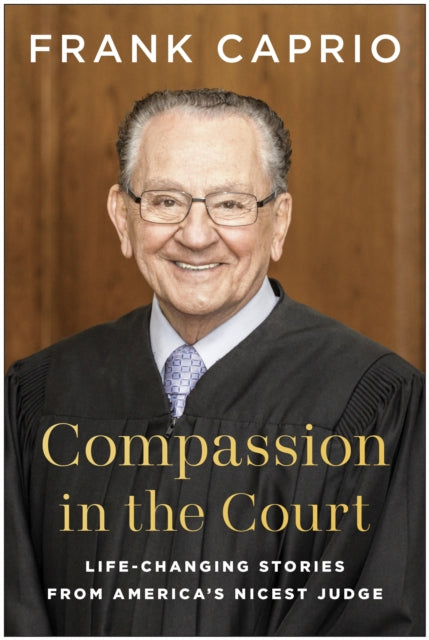 Book cover of: Compassion in the Court. By: Frank Caprio