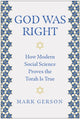 God Was Right, How Modern Social Science Proves the Torah Is True 9781637746172 Mark Gerson