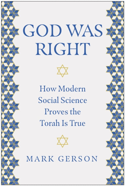 God Was Right, How Modern Social Science Proves the Torah Is True