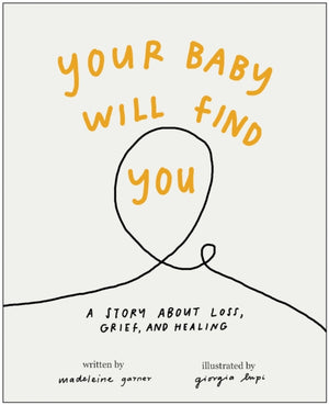 Your Baby Will Find You, A Story About Grief, Loss, and Healing