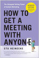 Book cover of: How to Get a Meeting with Anyone, Updated Edition. By: Stu Heinecke