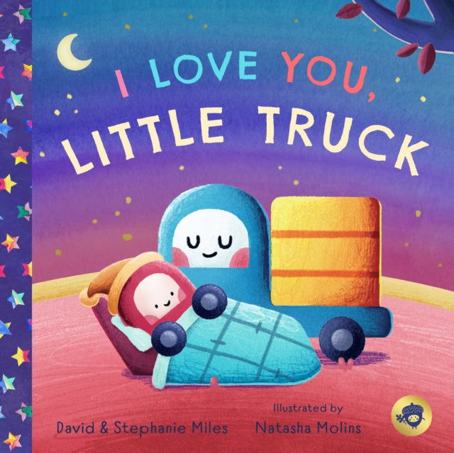 Book cover of: I Love You, Little Truck. By: David and Stephanie Miles