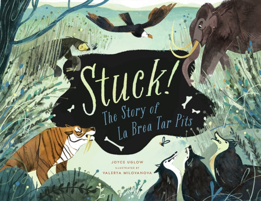 Book cover of: Stuck! The Story of La Brea Tar Pits. By: Joyce Uglow