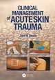 Book cover of: Clinical Management of Acute Skin Trauma. By: Joel W. Beam