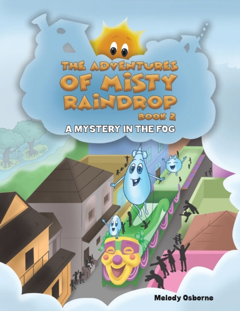 Book cover of: Adventures of Misty Raindrop - Book 2. By: Melody Osborne