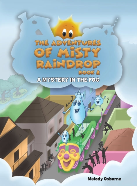 Book cover of: Adventures of Misty Raindrop - Book 2. By: Melody Osborne
