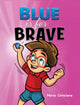 Book cover of: Blue is for Brave. By: Maria Cirincione