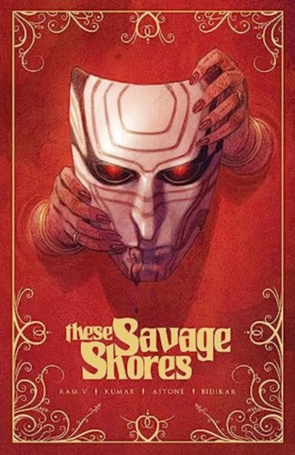 Book cover of: These Savage Shores: The Definitive Edition. By: Ram V