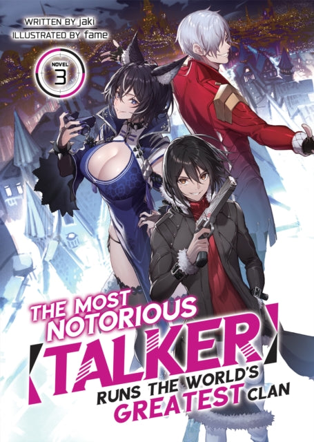 Book cover of: Most Notorious "Talker" Runs the World's Greatest Clan (Light Novel) Vol. 3. By: Jaki