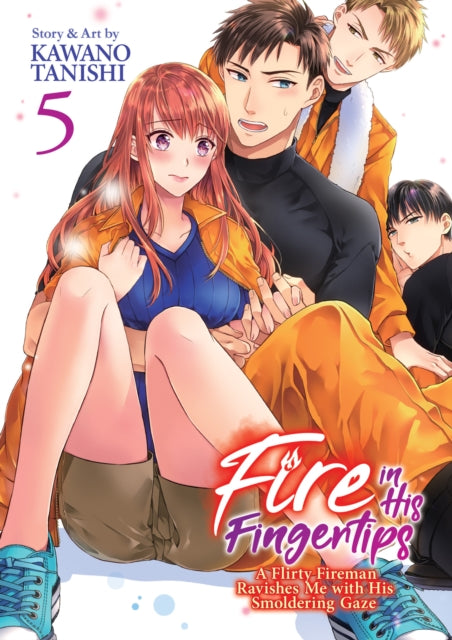 Book cover of: Fire in His Fingertips: A Flirty Fireman Ravishes Me with His Smoldering Gaze Vol. 5. By: Kawano Tanishi