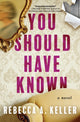Book cover of: You Should Have Known. By: Rebecca Keller
