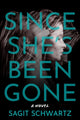 Book cover of: Since She's Been Gone. By: Sagit Schwartz