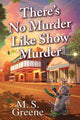 Book cover of: There's No Murder Like Show Murder. By: M. S. Greene