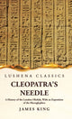 Book cover of: Cleopatra's Needle A History of the London Obelisk, With an Exposition of the Hieroglyphics. By: James King