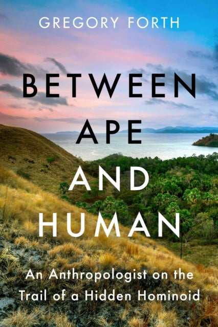 Book cover of: Between Ape and Human. By: Gregory Forth
