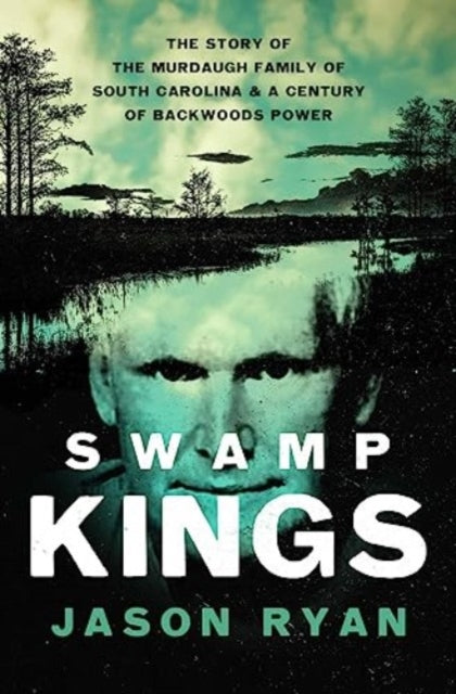 Book cover of: Swamp Kings. By: Jason Ryan