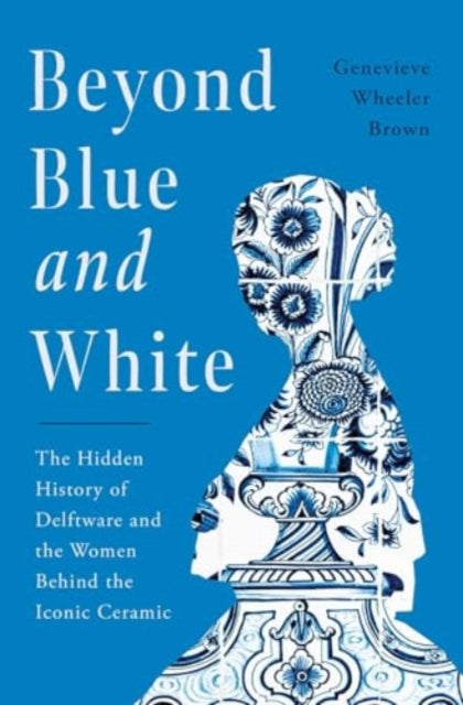 Book cover of: Beyond Blue and White. By: Genevieve Wheeler-Brown