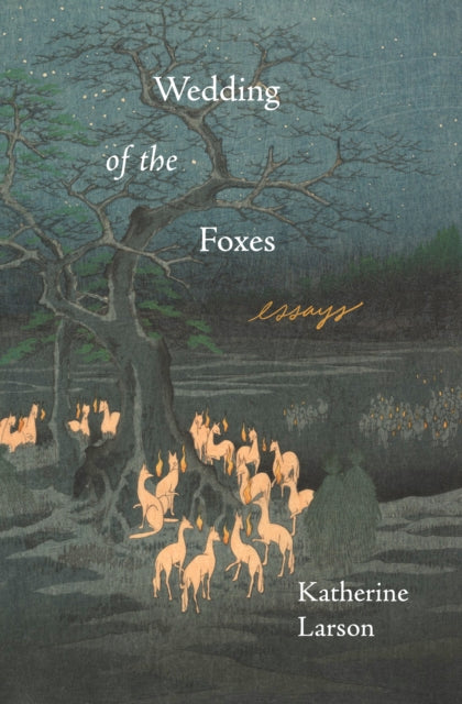 Book cover of: Wedding of the Foxes. By: Katherine Larson