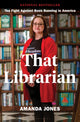 Book cover of: That Librarian. By: Amanda Jones