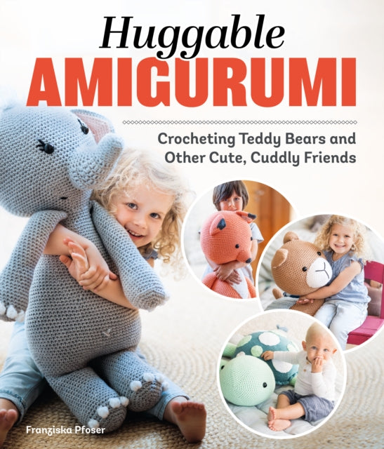 Book cover of: Huggable Amigurumi. By: Franziska Pfoser