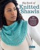 Book cover of: Big Book of Knitted Shawls. By: Jen Lucas