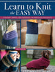 Learn to Knit the Easy Way, Chunky Yarns, Big Needles, 16 Fabulous Projects 9781639811113 Val Pierce