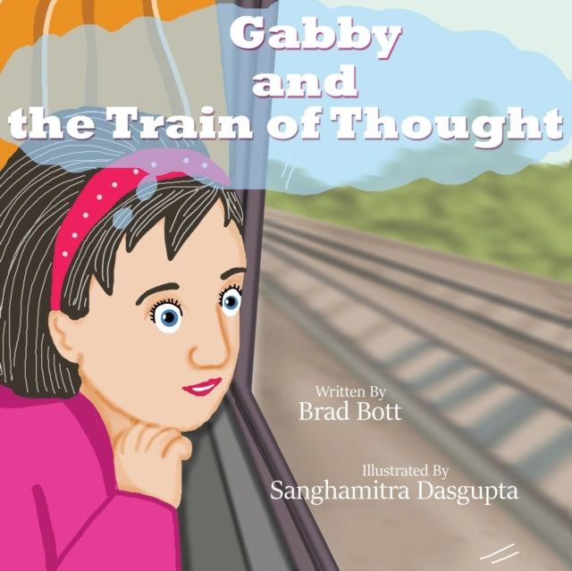 Book cover of: Gabby and the Train of Thought. By: Brad Bott