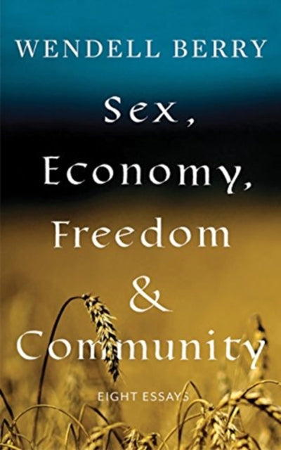 Book cover of: Sex, Economy, Freedom, & Community. By: Wendell Berry