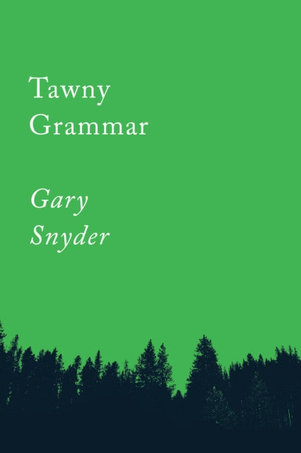 Book cover of: Tawny Grammar. By: Gary Snyder