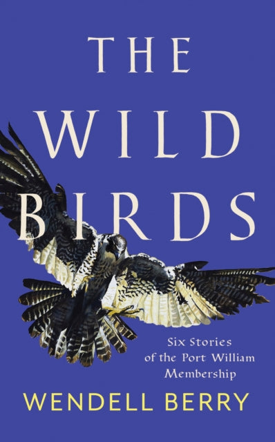 Book cover of: Wild Birds. By: Wendell Berry