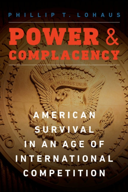 Book cover of: Power and Complacency. By: Phillip T. Lohaus