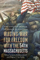 Book cover of: Waging War for Freedom with the 54th Massachusetts. By: James Robbins Jewell
