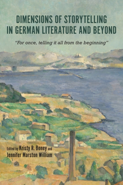 Book cover of: Dimensions of Storytelling in German Literature and Beyond. By: Kristy R. Boney