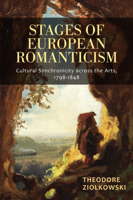 Book cover of: Stages of European Romanticism. By: Theodore Ziolkowski