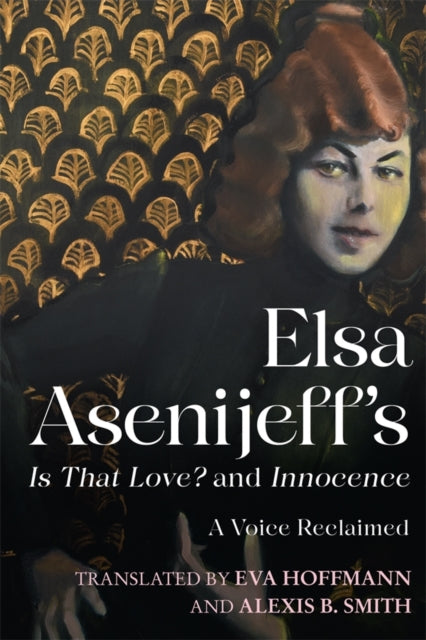 Book cover of: Elsa Asenijeff’s Is That Love? and Innocence. By: Elsa Asenijeff