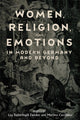 Book cover of: Women, Religion, and Emotions in Modern Germany and Beyond. By: Lisa Fetheringill Zwicker
