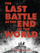 Book cover of: Last Battle at the End of the World. By: Mark Schultz