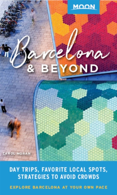Book cover of: Moon Barcelona & Beyond (First Edition). By: Carol Moran