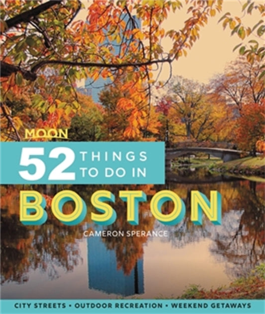 Book cover of: Moon 52 Things to Do in Boston (First Edition). By: Cameron Sperance