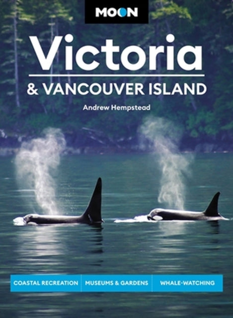 Book cover of: Moon Victoria & Vancouver Island (Third Edition). By: Andrew Hempstead
