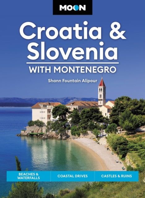 Book cover of: Moon Croatia & Slovenia: With Montenegro (Fourth Edition). By: Shann Fountain Alipour