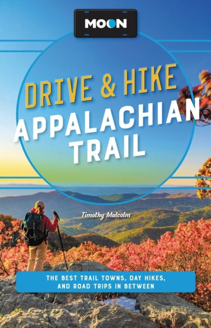 Book cover of: Moon Drive & Hike Appalachian Trail (Second Edition). By: Timothy Malcolm