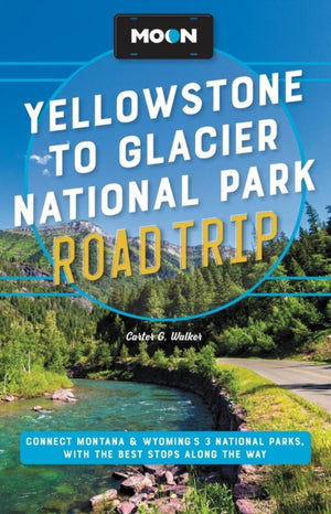 Moon Yellowstone to Glacier National Park Road Trip (Second Edition)