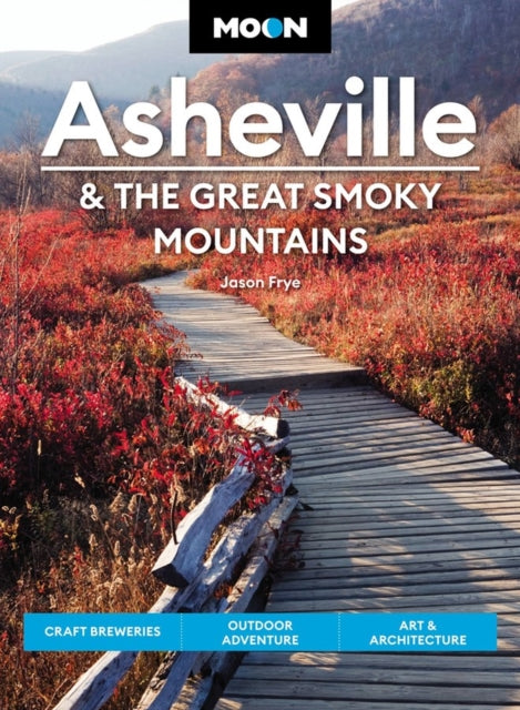 Book cover of: Moon Asheville & the Great Smoky Mountains (Third Edition). By: Jason Frye