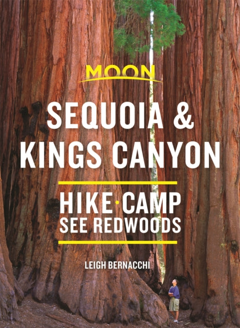 Book cover of: Moon Sequoia & Kings Canyon (First Edition). By: Leigh Bernacchi