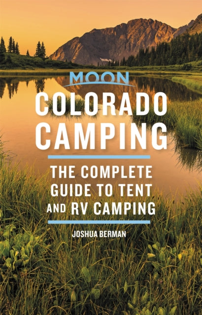 Book cover of: Moon Colorado Camping (Sixth Edition). By: Joshua Berman